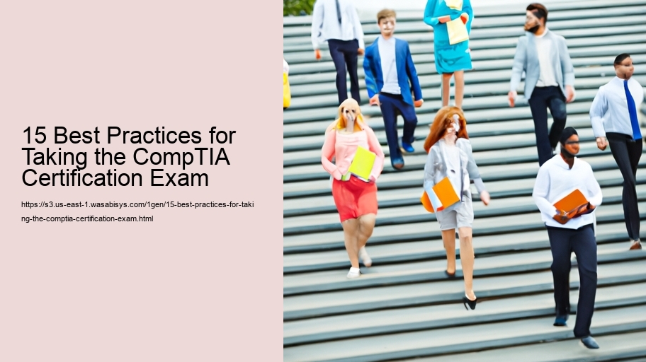 15 Best Practices for Taking the CompTIA Certification Exam