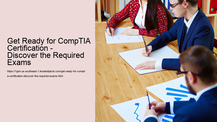 Get Ready for CompTIA Certification - Discover the Required Exams 