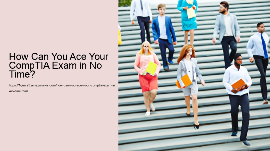 How Can You Ace Your CompTIA Exam in No Time? 