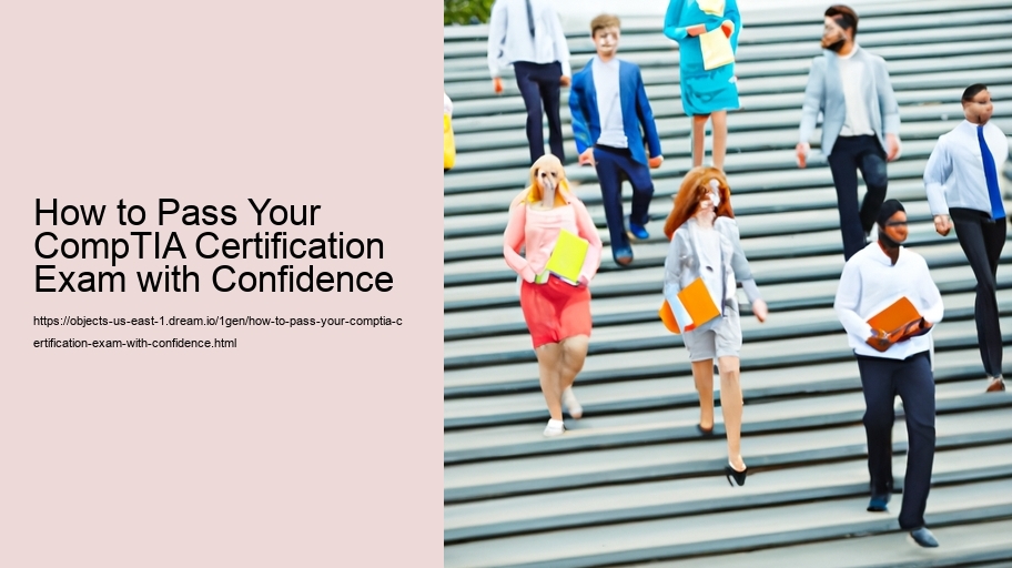 How to Pass Your CompTIA Certification Exam with Confidence 