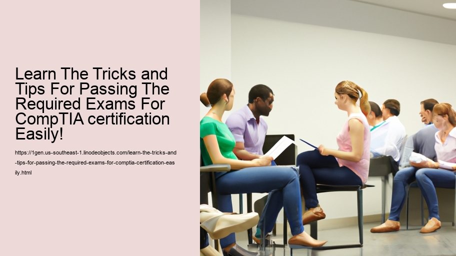 Learn The Tricks and Tips For Passing The Required Exams For CompTIA certification Easily!  