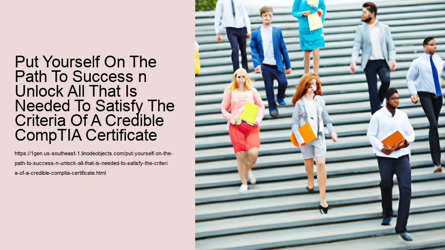 Put Yourself On The Path To Success n Unlock All That Is Needed To Satisfy The Criteria Of A Credible CompTIA Certificate  