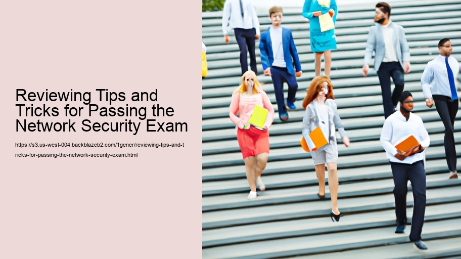 Reviewing Tips and Tricks for Passing the Network Security Exam 