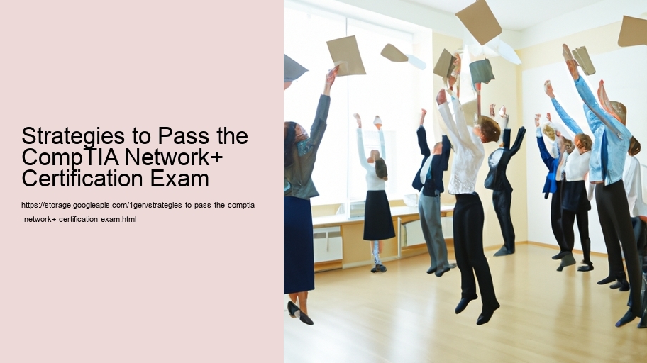Strategies to Pass the CompTIA Network+ Certification Exam 