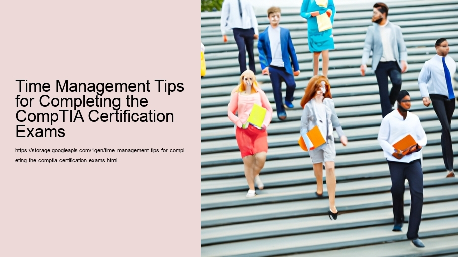 Time Management Tips for Completing the CompTIA Certification Exams 