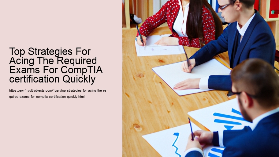 Top Strategies For Acing The Required Exams For CompTIA certification Quickly  