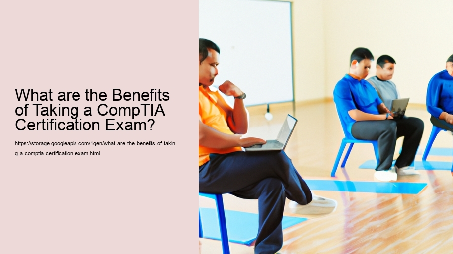 What are the Benefits of Taking a CompTIA Certification Exam? 