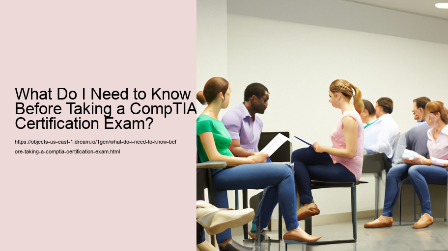 What Do I Need to Know Before Taking a CompTIA Certification Exam?