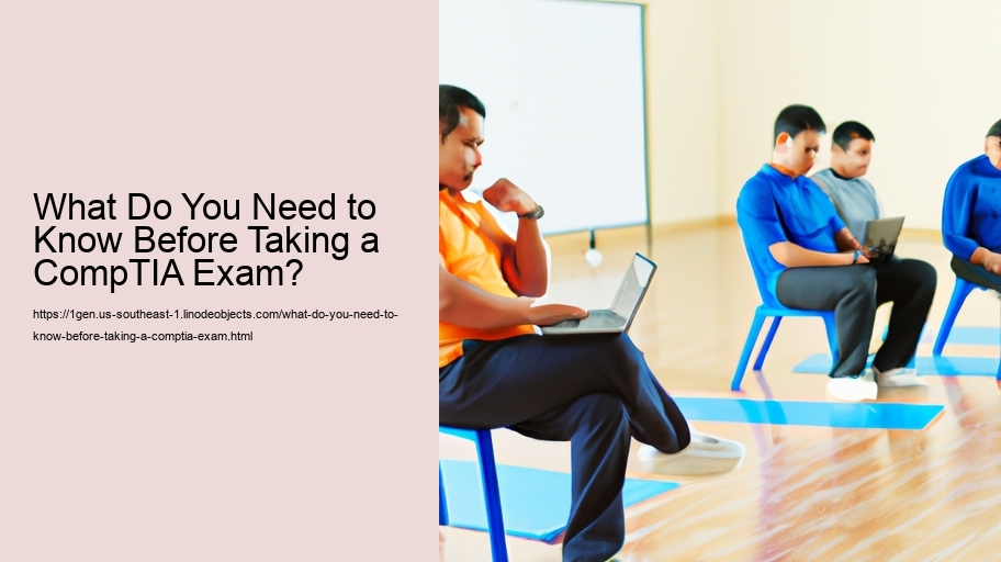 What Do You Need to Know Before Taking a CompTIA Exam? 