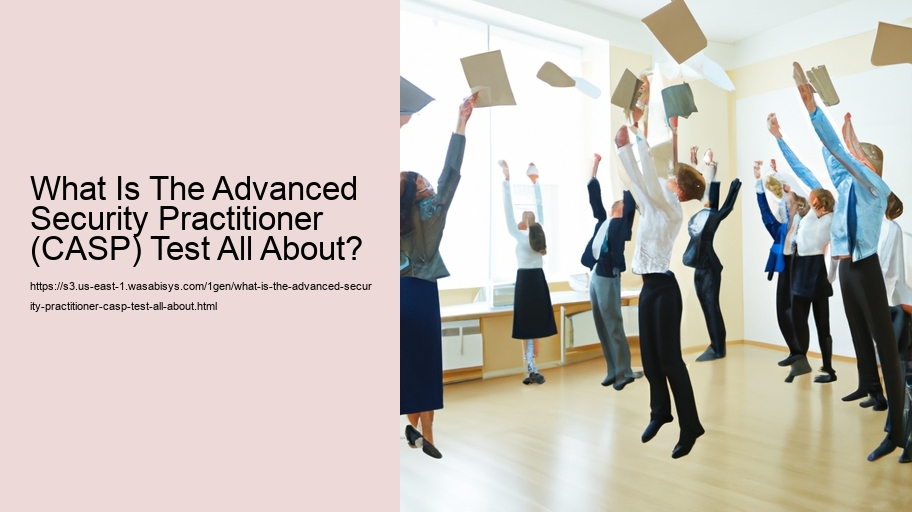 What Is The Advanced Security Practitioner (CASP) Test All About? 