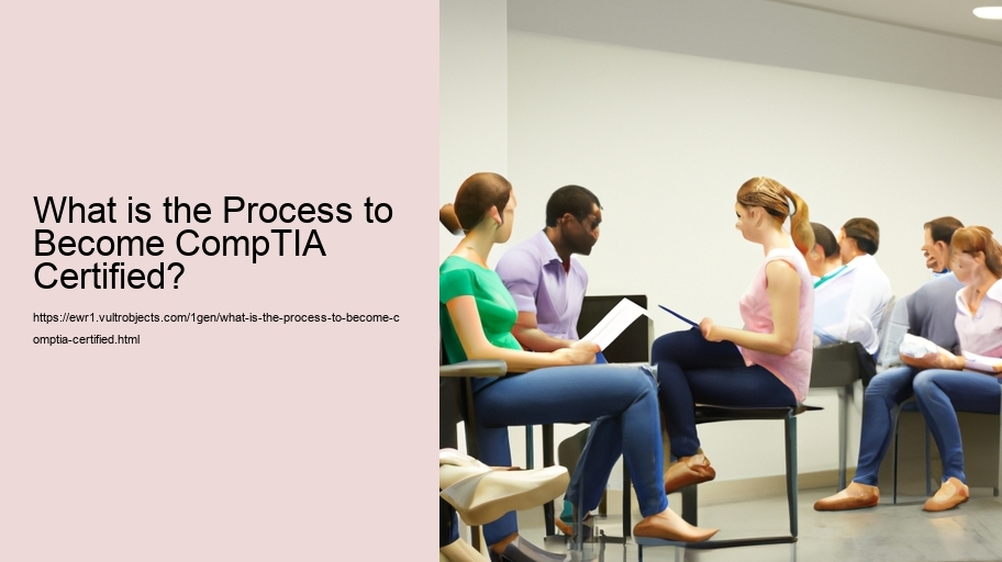 What is the Process to Become CompTIA Certified? 