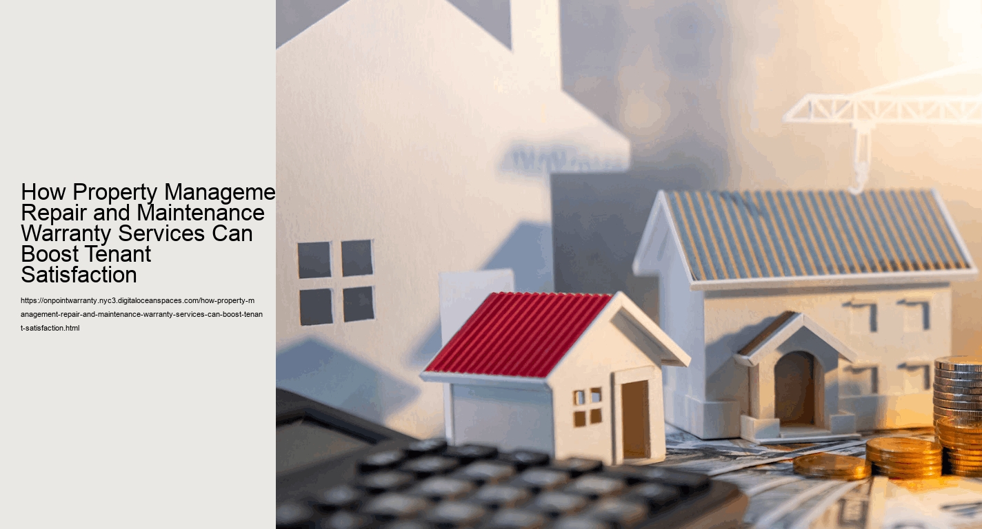 How Property Management Repair and Maintenance Warranty Services Can Boost Tenant Satisfaction
