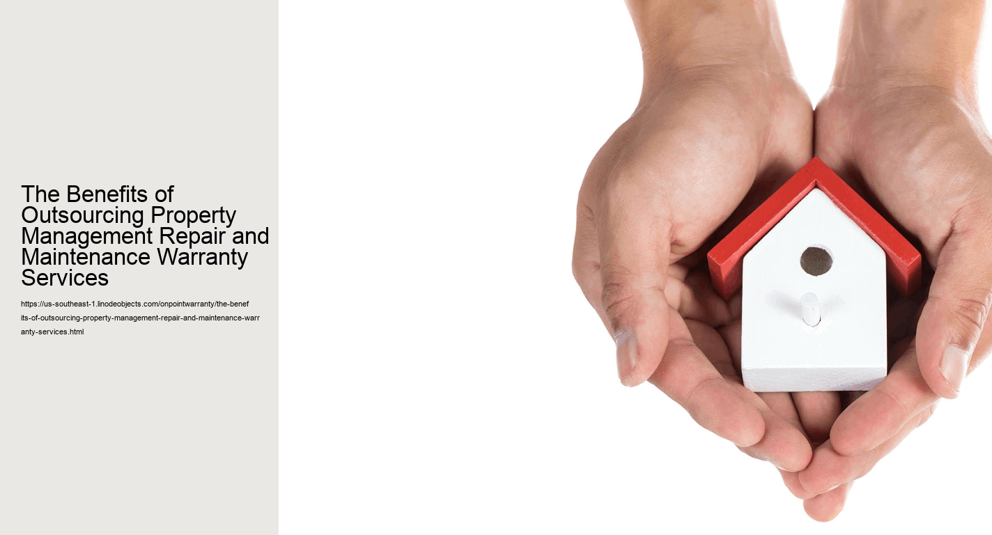 The Benefits of Outsourcing Property Management Repair and Maintenance Warranty Services