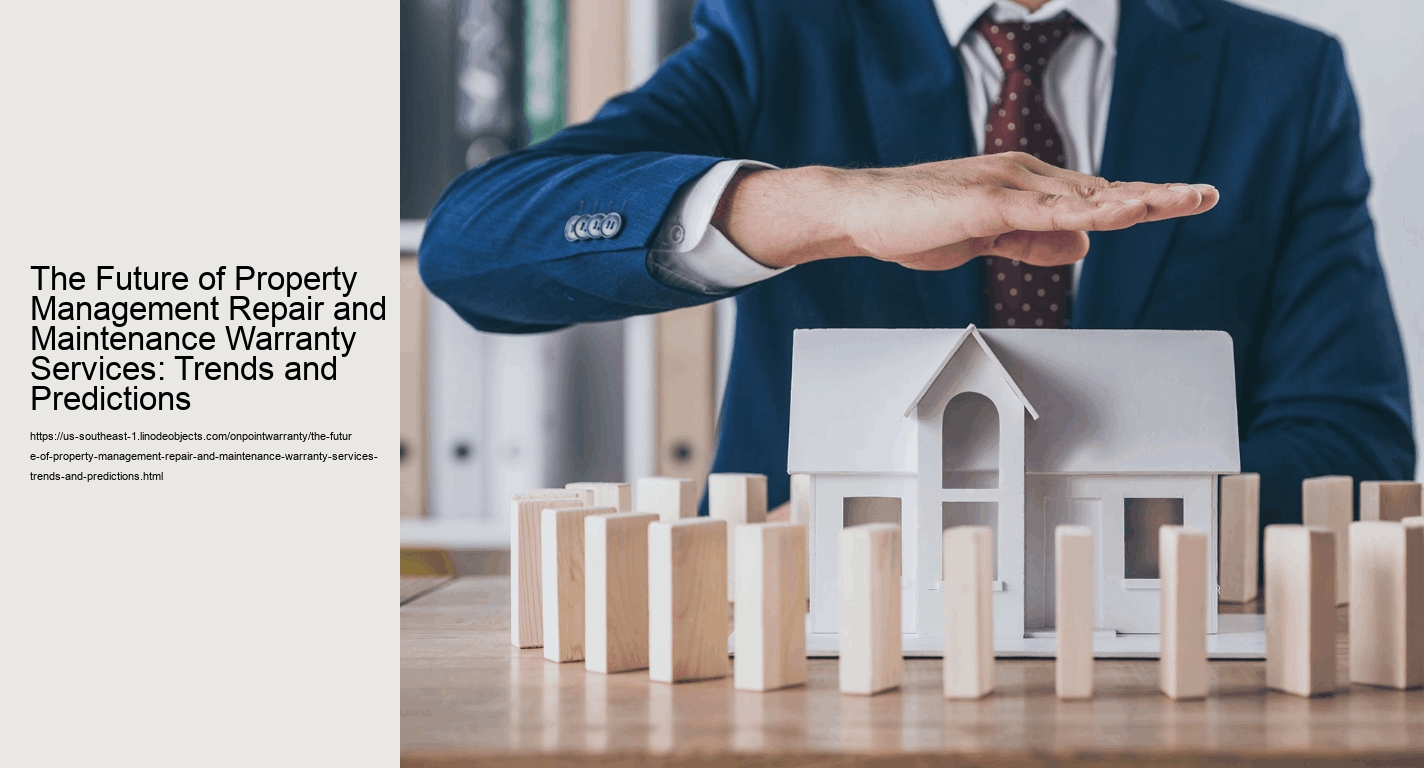 The Future of Property Management Repair and Maintenance Warranty Services: Trends and Predictions