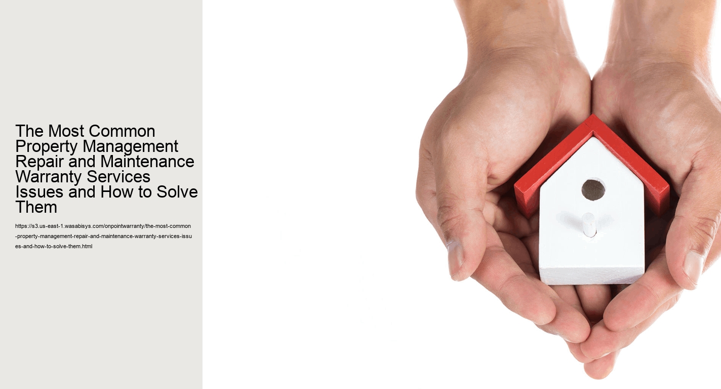The Most Common Property Management Repair and Maintenance Warranty Services Issues and How to Solve Them